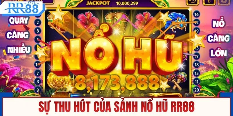 Sự thu hút của sảnh nổ hũ RR88